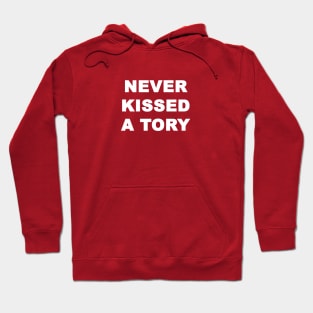 Never Kissed A Tory Hoodie